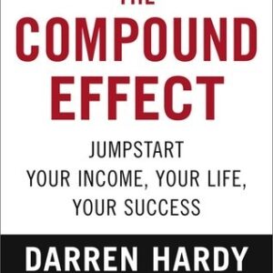 The Compound Effect by Darren Hardy