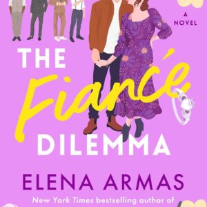 The Fiancé Dilemma by Elena Armas