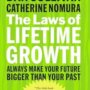 The Laws of Lifetime Growth by  Dan Sullivan  Catherine Nomura