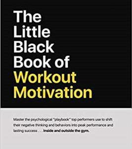 The Little Black Book of Workout Motivation by Michael Matthews