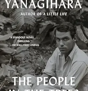 The People in the Trees by Hanya Yanagihara