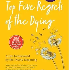 The Top Five Regrets of the Dying by Bronnie Ware