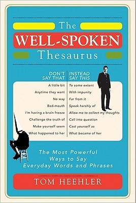 the-well-spoken-1 The Well-Spoken Thesaurus by Tom Heehler - Image 1