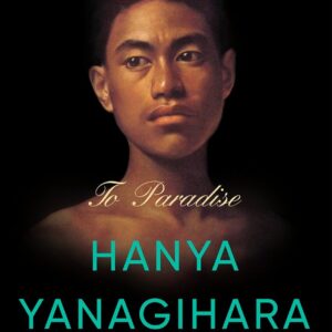To Paradise by Hanya Yanagihara