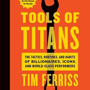 Tools of Titans by Timothy Ferriss