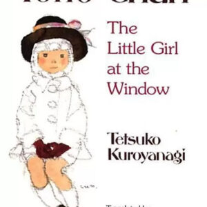 Totto-chan: The Little Girl at the Window by Tetsuko Kuroyanag