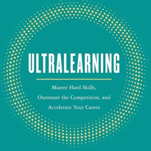 Ultralearning by Scott H. Young