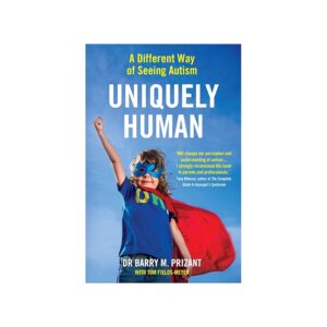 Uniquely Human: A Different Way of Seeing Autism by Barry M. Prizant