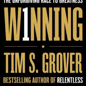Winning: The Unforgiving Race to Greatness by Tim S. Grover