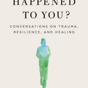 What Happened To You? by Bruce D. Perry , Oprah Winfrey