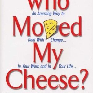 Who Moved My Cheese? by Spencer Johnson