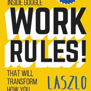 Work Rules! by Laszlo Bock
